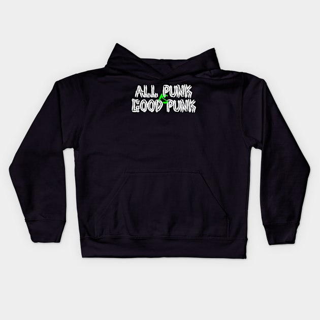 All Punk Is Good Punk [White] Kids Hoodie by thereader